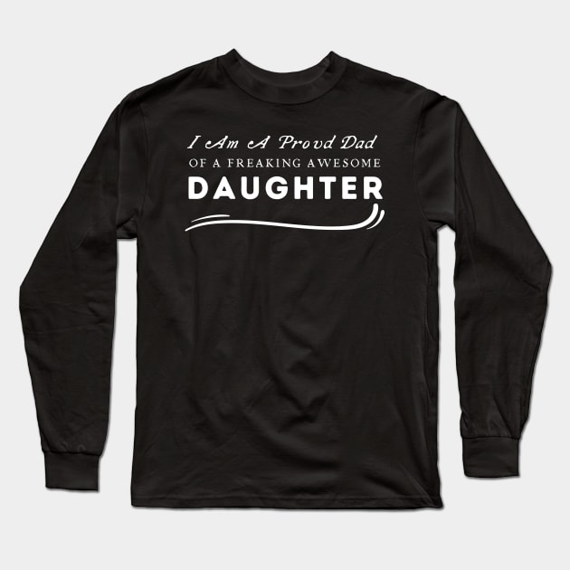 I Am A Proud Dad Of A Freaking Awesome Daughter Long Sleeve T-Shirt by HobbyAndArt